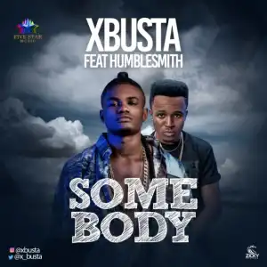 XBusta - SomeBody ft. HumbleSmith